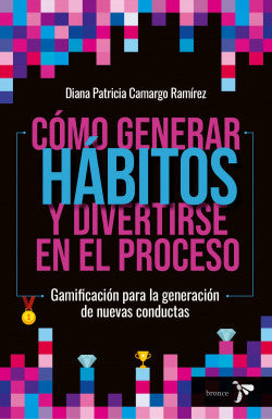 Cómo generar hábitos y divertirse en el proceso